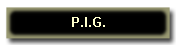 P.I.G.