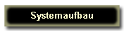 Systemaufbau